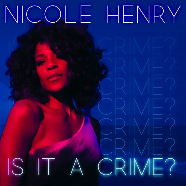 Is It a Crime? (Extended Radio Edit) — Nicole Henry